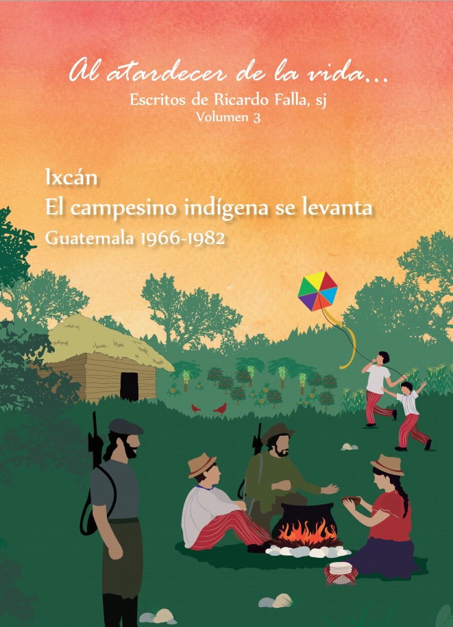 Ixcán. El campesino indígena se levanta.  Guatemala 1966-1982