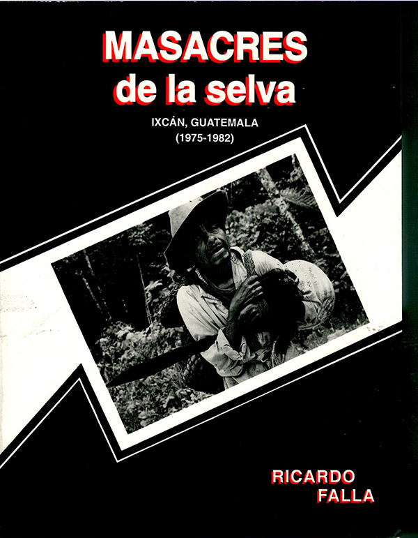 Masacres de la selva. Ixcán, Guatemala 1975-1982