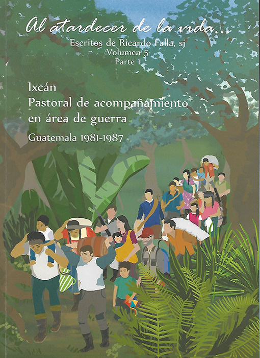 Ixcán. Pastoral de acompañamiento en área de guerra.Guatemala 1981-1987